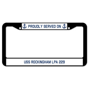 Proudly Served On USS ROCKINGHAM LPA 229 License Plate Frame