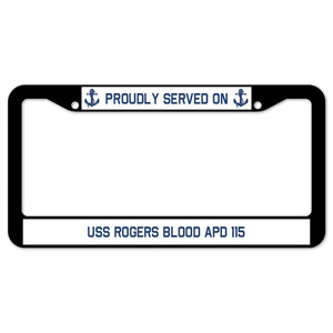 Proudly Served On USS ROGERS BLOOD APD 115 License Plate Frame