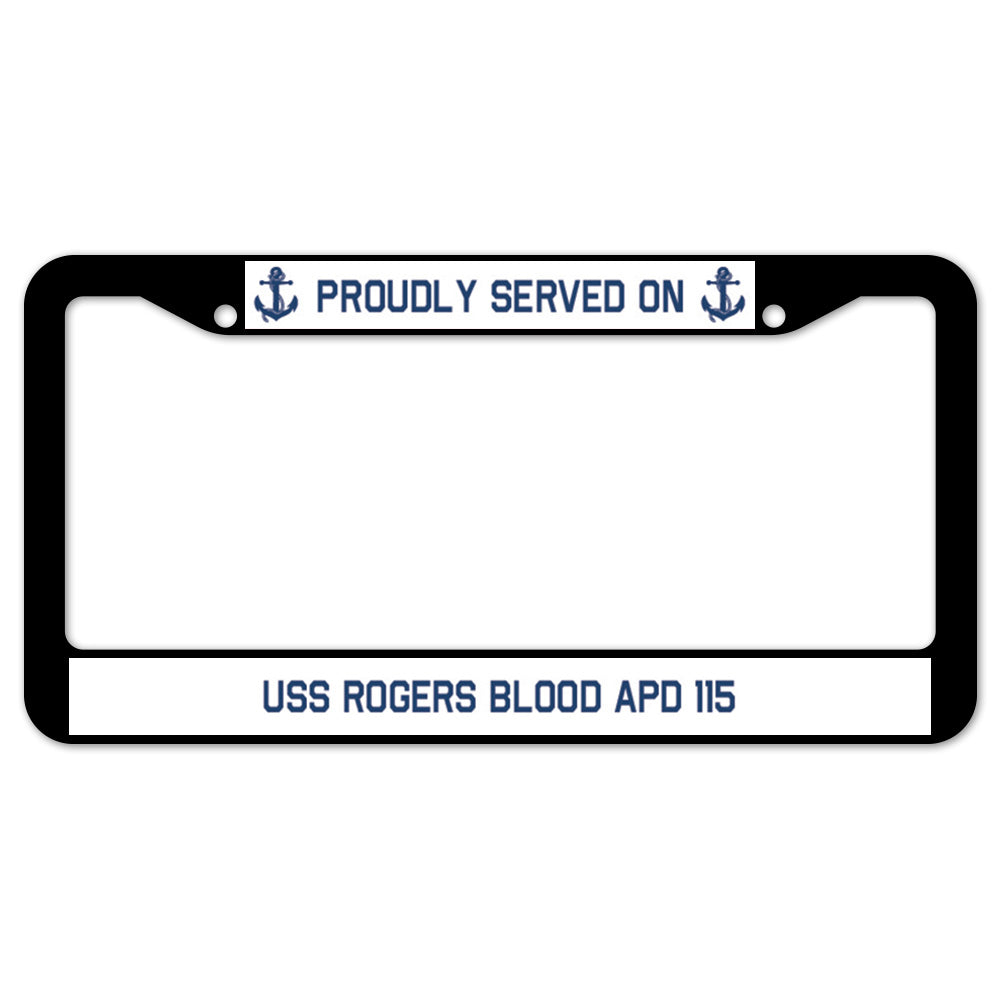 Proudly Served On USS ROGERS BLOOD APD 115 License Plate Frame