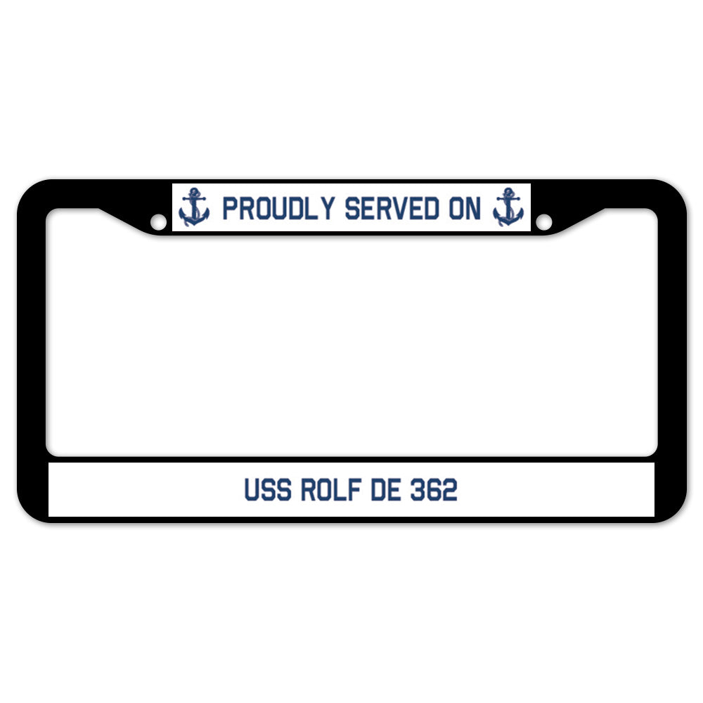 Proudly Served On USS ROLF DE 362 License Plate Frame