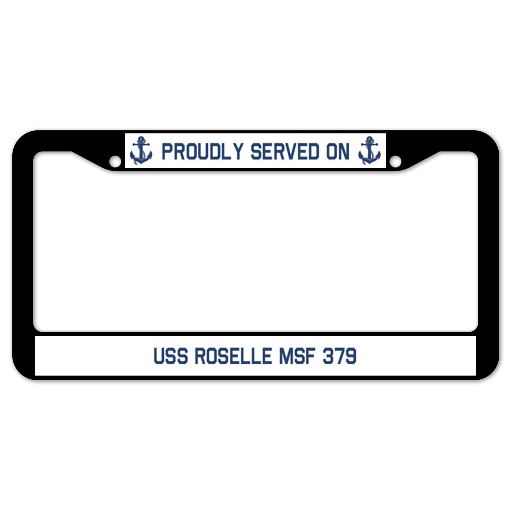 Proudly Served On USS ROSELLE MSF 379 License Plate Frame