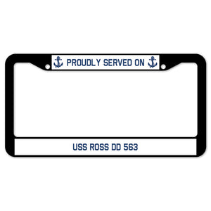 Proudly Served On USS ROSS DD 563 License Plate Frame