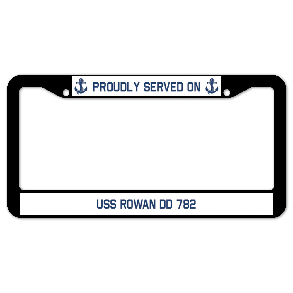 Proudly Served On USS ROWAN DD 782 License Plate Frame