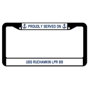 Proudly Served On USS RUCHAMKIN LPR 89 License Plate Frame