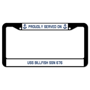 Proudly Served On USS BILLFISH SSN 676 License Plate Frame