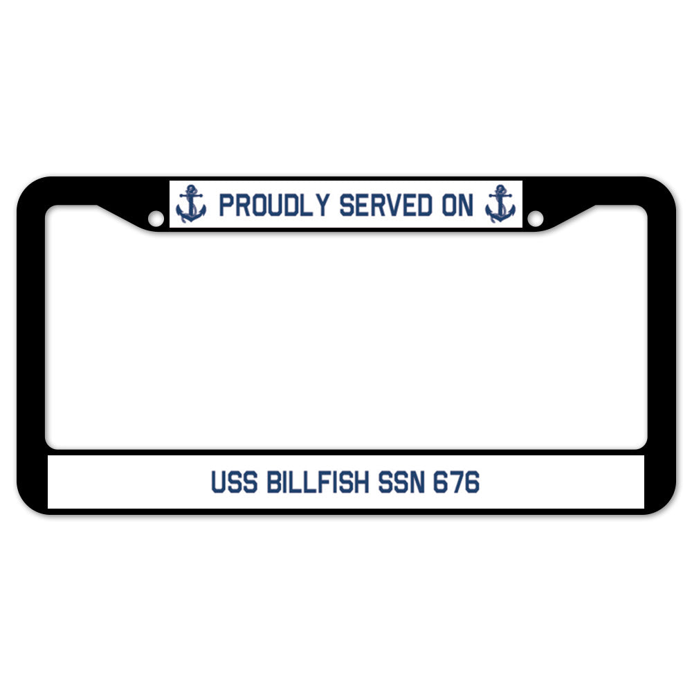 Proudly Served On USS BILLFISH SSN 676 License Plate Frame