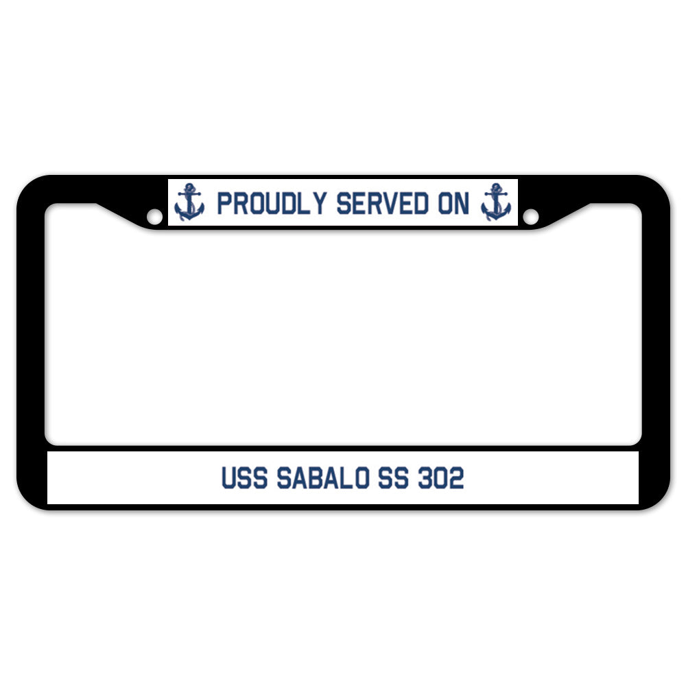 Proudly Served On USS SABALO SS 302 License Plate Frame