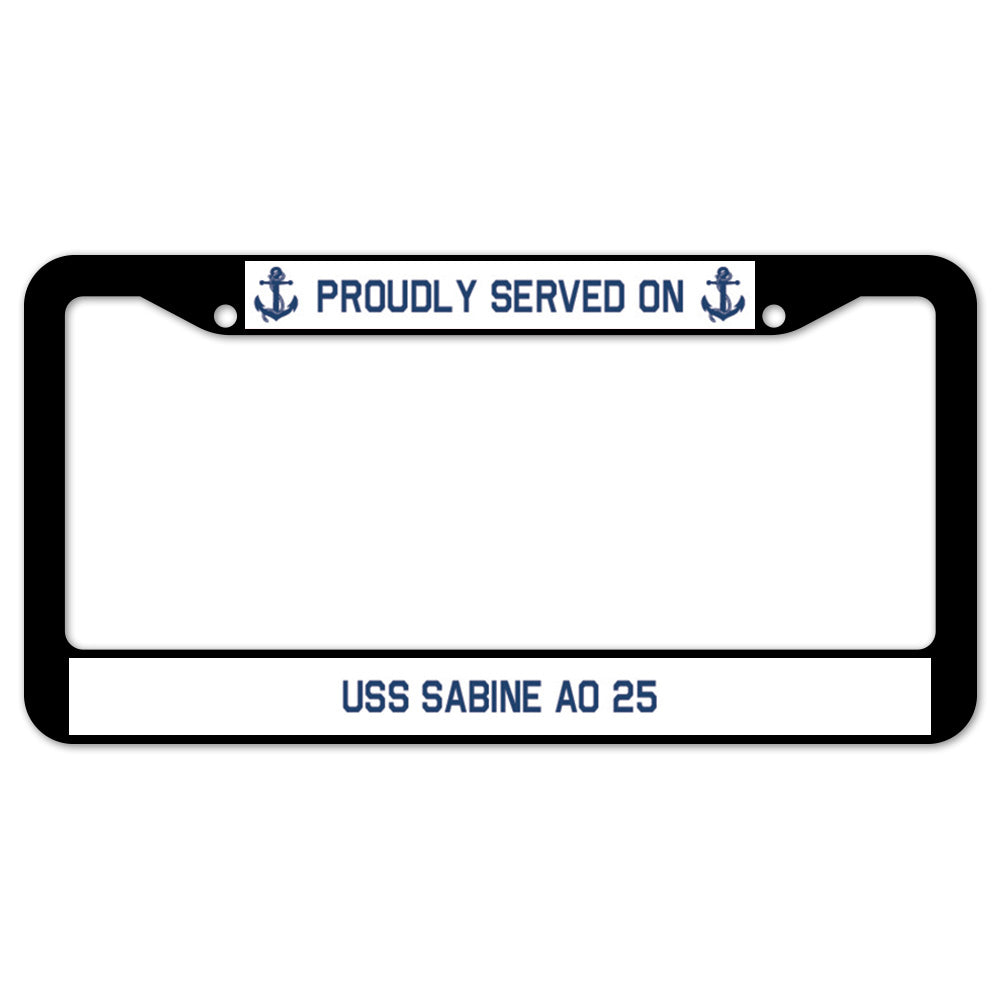 Proudly Served On USS SABINE AO 25 License Plate Frame