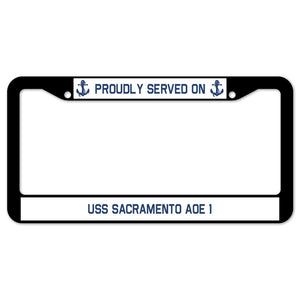 Proudly Served On USS SACRAMENTO AOE 1 License Plate Frame