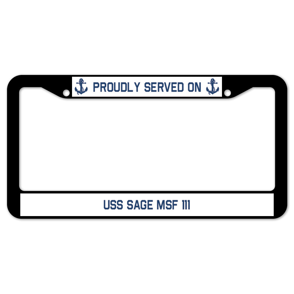 Proudly Served On USS SAGE MSF 111 License Plate Frame