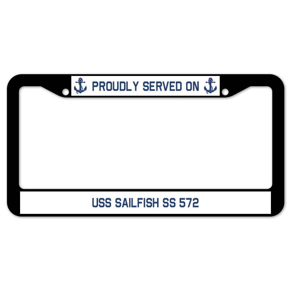 Proudly Served On USS SAILFISH SS 572 License Plate Frame