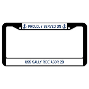 Proudly Served On USS SALLY RIDE AGOR 28 License Plate Frame