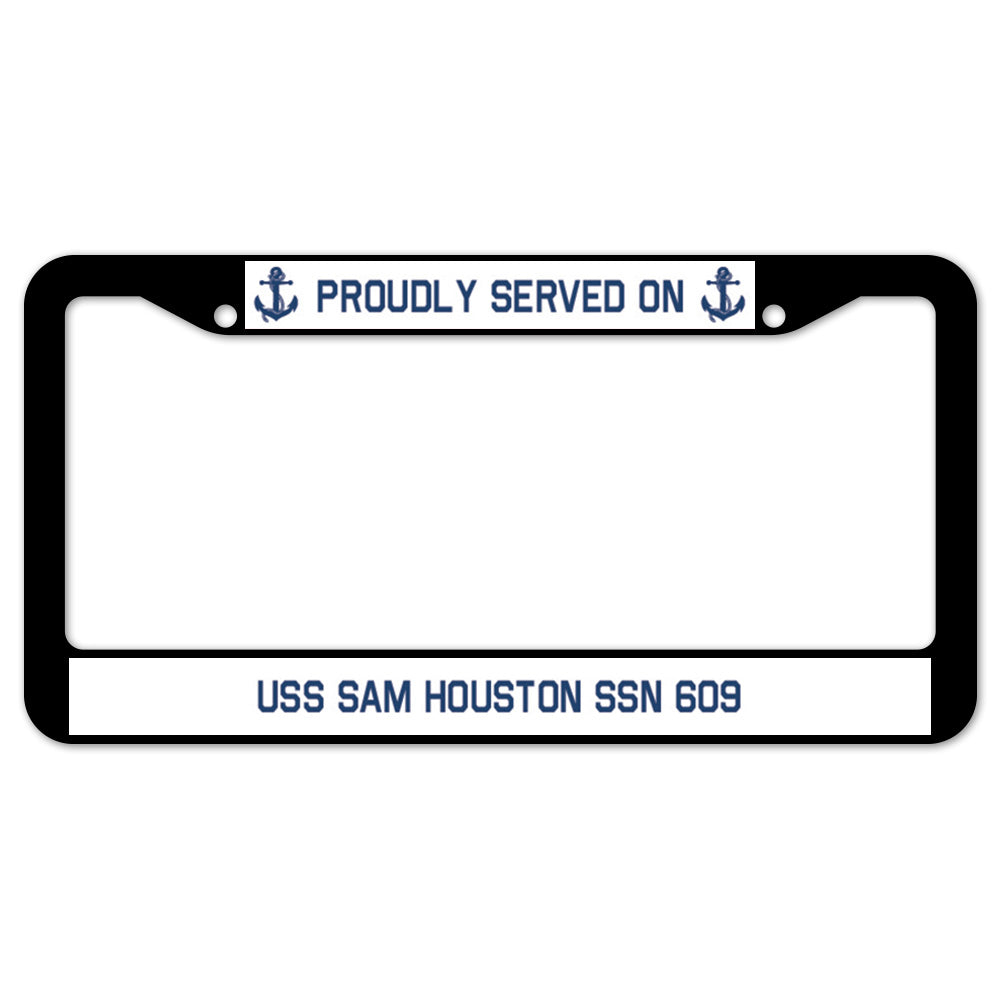 Proudly Served On USS SAM HOUSTON SSN 609 License Plate Frame