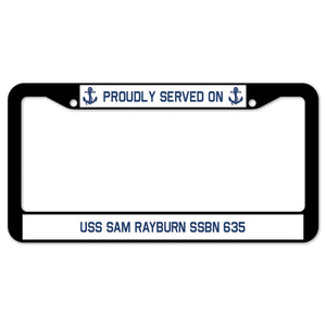 Proudly Served On USS SAM RAYBURN SSBN 635 License Plate Frame