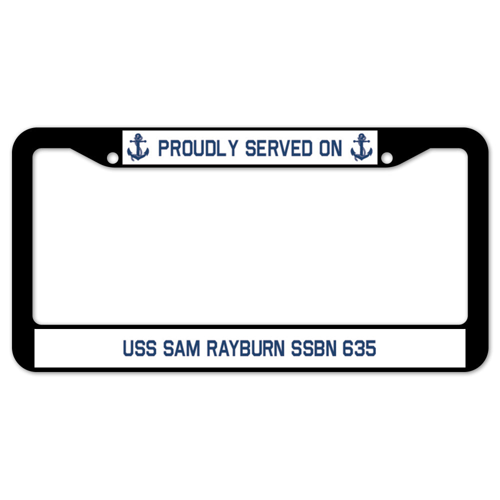 Proudly Served On USS SAM RAYBURN SSBN 635 License Plate Frame