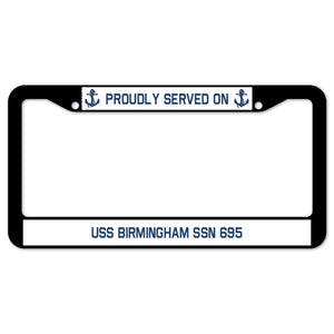 Proudly Served On USS BIRMINGHAM SSN 695 License Plate Frame