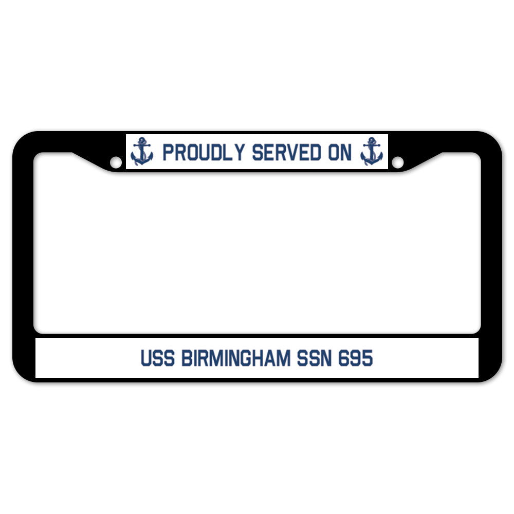 Proudly Served On USS BIRMINGHAM SSN 695 License Plate Frame