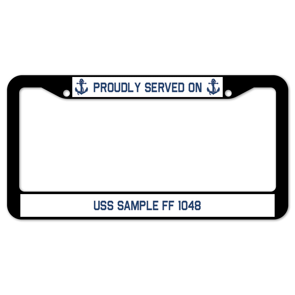 Proudly Served On USS SAMPLE FF 1048 License Plate Frame