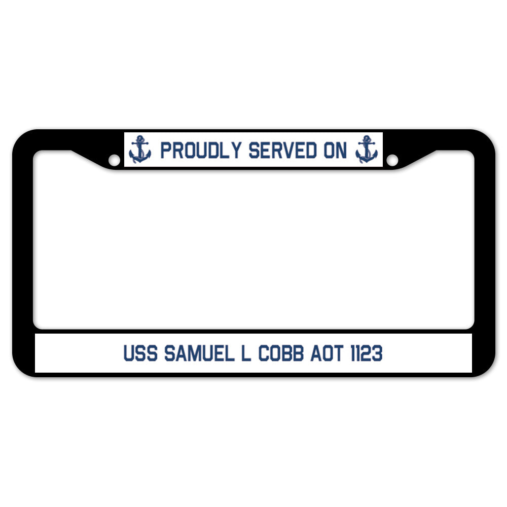 Proudly Served On USS SAMUEL L COBB AOT 1123 License Plate Frame