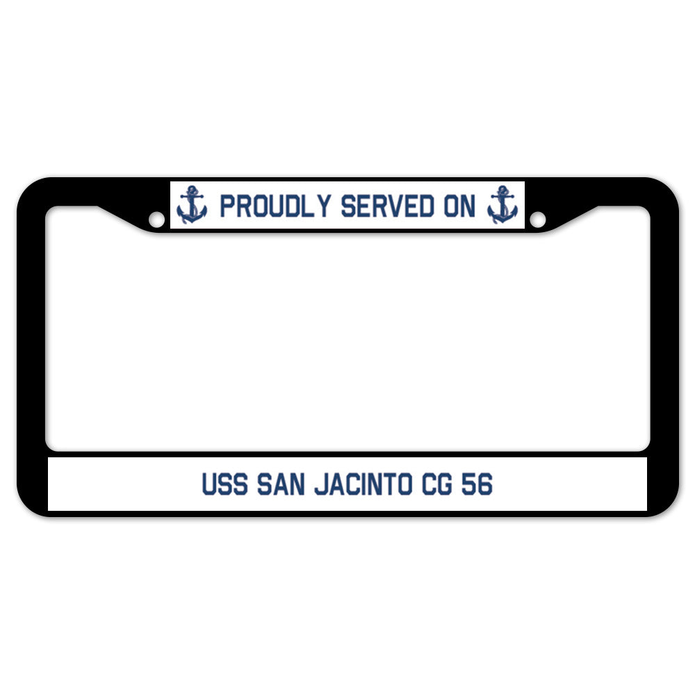 Proudly Served On USS SAN JACINTO CG 56 License Plate Frame