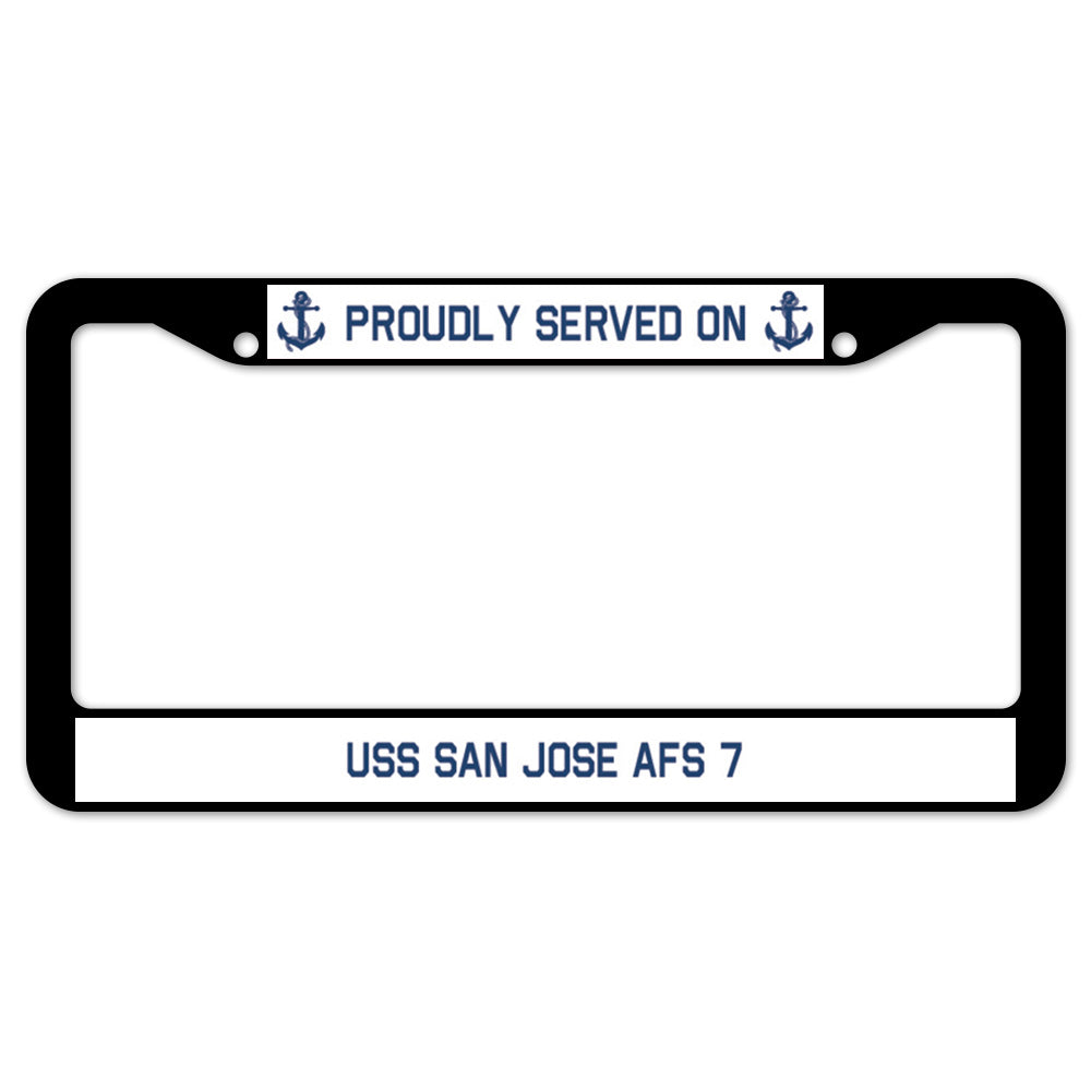 Proudly Served On USS SAN JOSE AFS 7 License Plate Frame