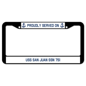 Proudly Served On USS SAN JUAN SSN 751 License Plate Frame