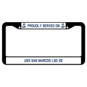 Proudly Served On USS SAN MARCOS LSD 25 License Plate Frame