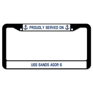 Proudly Served On USS SANDS AGOR 6 License Plate Frame