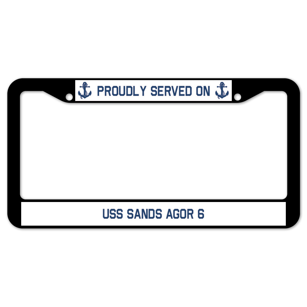 Proudly Served On USS SANDS AGOR 6 License Plate Frame