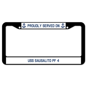 Proudly Served On USS SAUSALITO PF 4 License Plate Frame