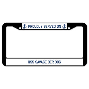 Proudly Served On USS SAVAGE DER 386 License Plate Frame