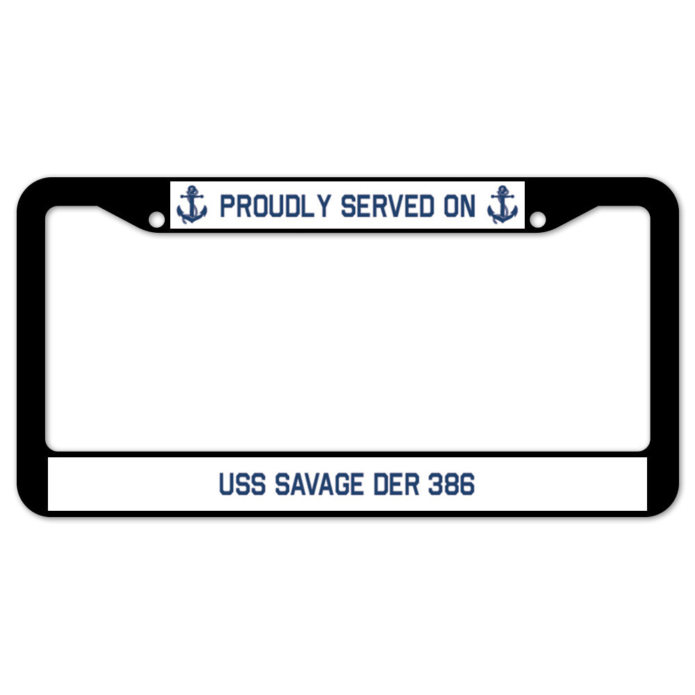 Proudly Served On USS SAVAGE DER 386 License Plate Frame