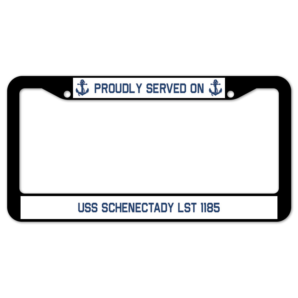 Proudly Served On USS SCHENECTADY LST 1185 License Plate Frame