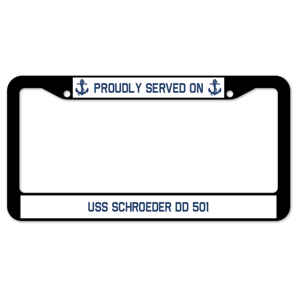 Proudly Served On USS SCHROEDER DD 501 License Plate Frame