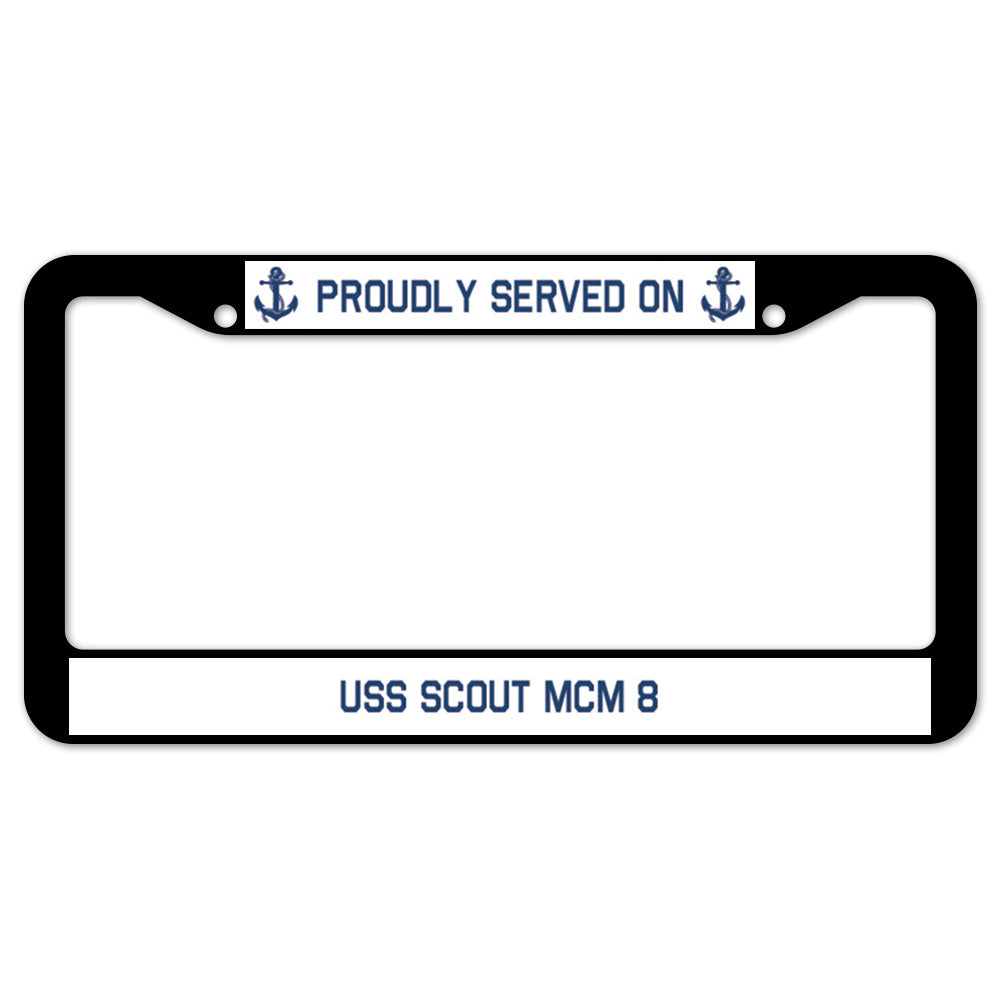 Proudly Served On USS SCOUT MCM 8 License Plate Frame