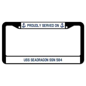 Proudly Served On USS SEADRAGON SSN 584 License Plate Frame