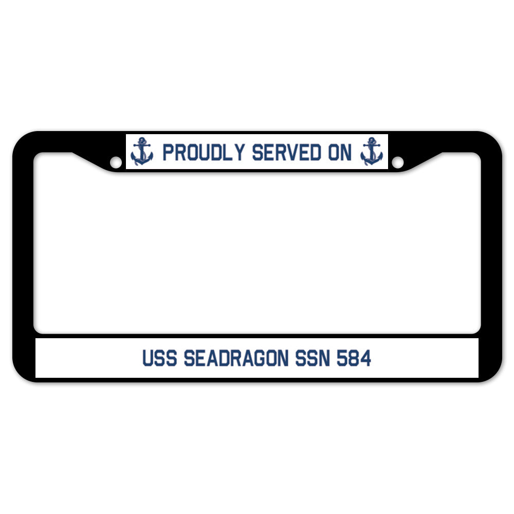 Proudly Served On USS SEADRAGON SSN 584 License Plate Frame