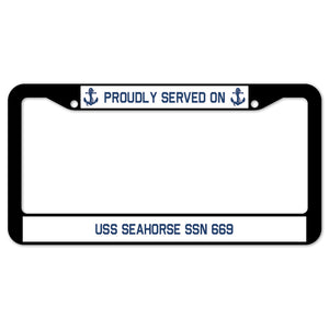 Proudly Served On USS SEAHORSE SSN 669 License Plate Frame