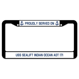 Proudly Served On USS SEALIFT INDIAN OCEAN AOT 171 License Plate Frame