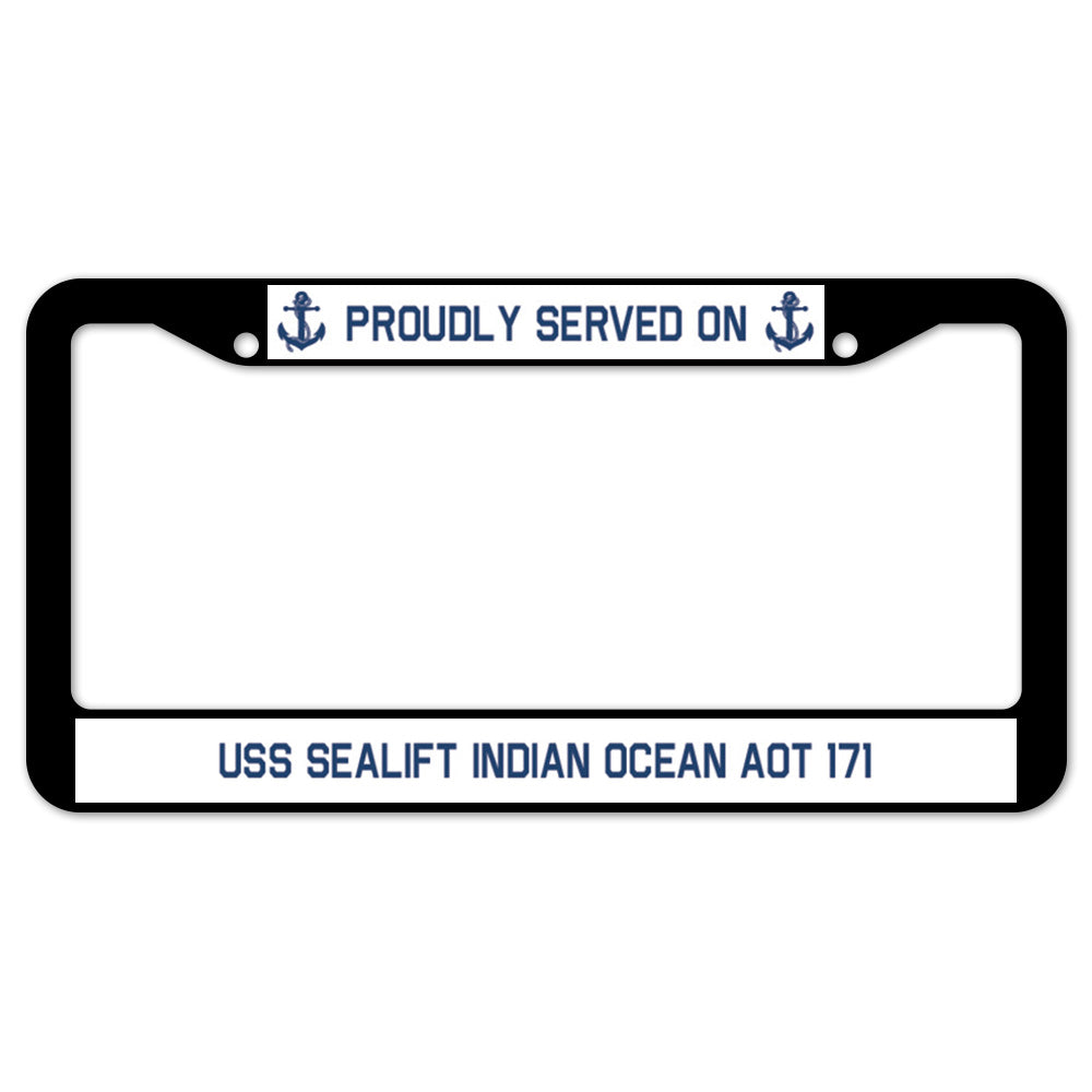 Proudly Served On USS SEALIFT INDIAN OCEAN AOT 171 License Plate Frame