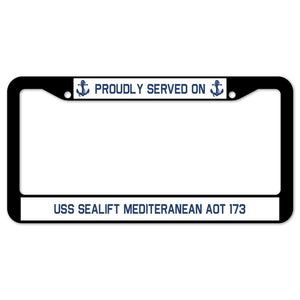 Proudly Served On USS SEALIFT MEDITERANEAN AOT 173 License Plate Frame