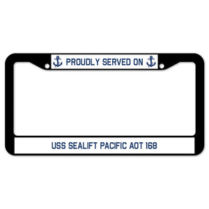 Proudly Served On USS SEALIFT PACIFIC AOT 168 License Plate Frame