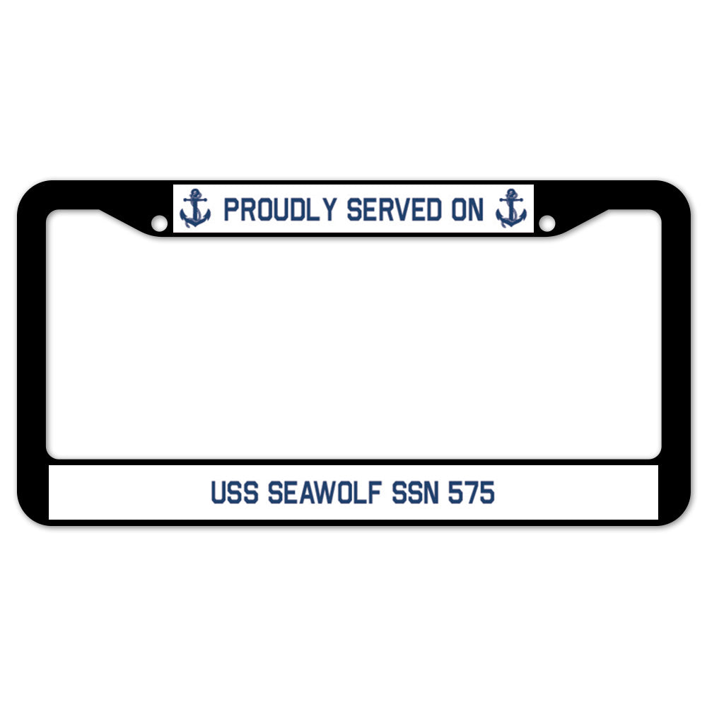 Proudly Served On USS SEAWOLF SSN 575 License Plate Frame