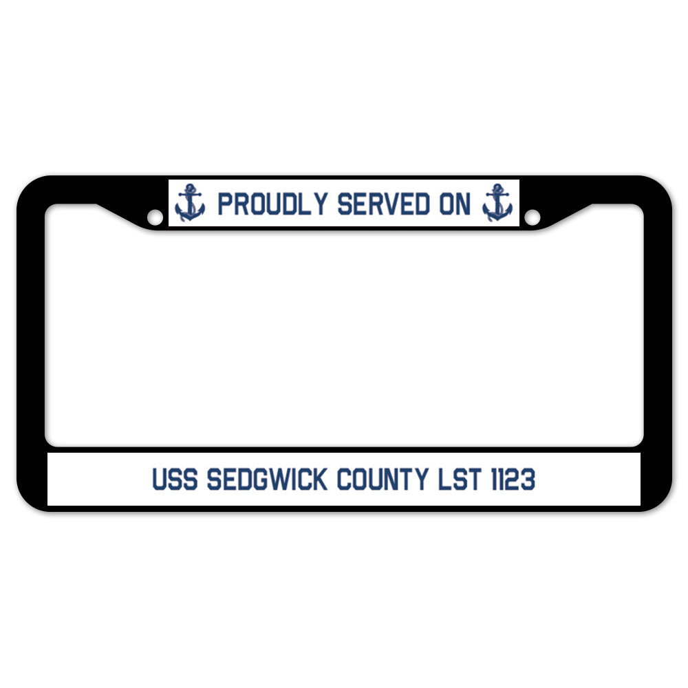 Proudly Served On USS SEDGWICK COUNTY LST 1123 License Plate Frame