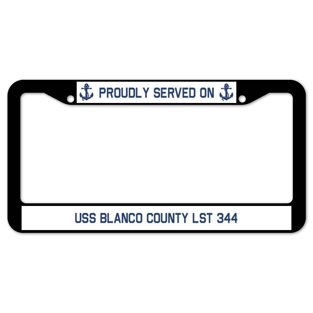 Proudly Served On USS BLANCO COUNTY LST 344 License Plate Frame