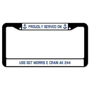 Proudly Served On USS SGT MORRIS E CRAIN AK 244 License Plate Frame