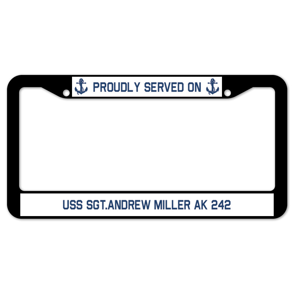 Proudly Served On USS SGT.ANDREW MILLER AK 242 License Plate Frame