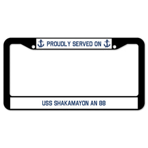 Proudly Served On USS SHAKAMAYON AN 88 License Plate Frame