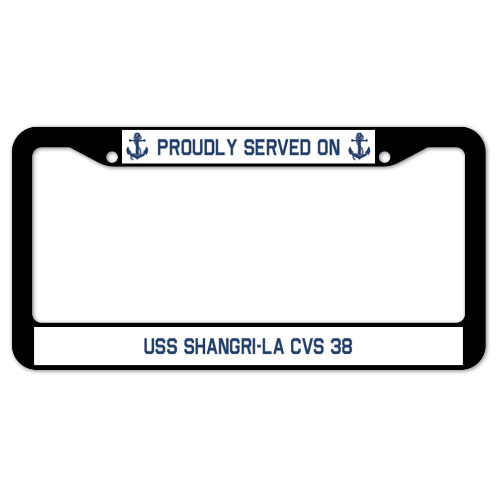 Proudly Served On USS SHANGRI-LA CVS 38 License Plate Frame