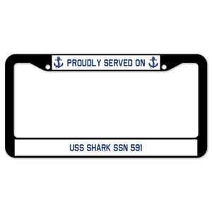 Proudly Served On USS SHARK SSN 591 License Plate Frame